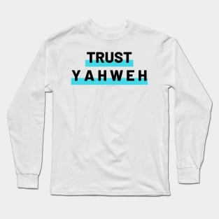 Trust Yahweh Christians Long Sleeve T-Shirt